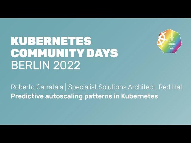 Predictive autoscaling patterns in Kubernetes - Roberto Carratala, Red Hat