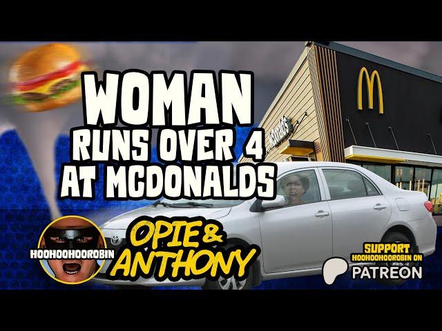 Opie & Anthony - Woman Runs over 4 at McDonalds, Guy Claims Tornado took his Hamburger - Apr 2011