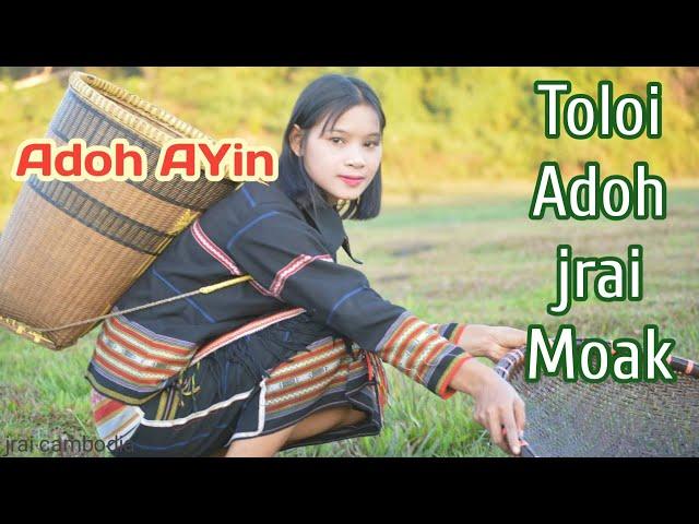 Toloi Adoh Ayin - Toloi Adoh Moak - Jrai Cambodia