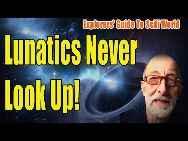 Lunatics Never Look Up! - Clif High Explorers' Guide To Scifi World