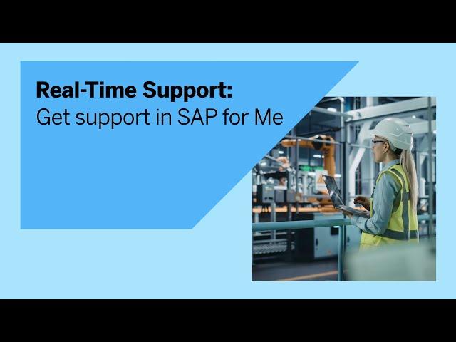 Real-Time Support: Get support with SAP for Me