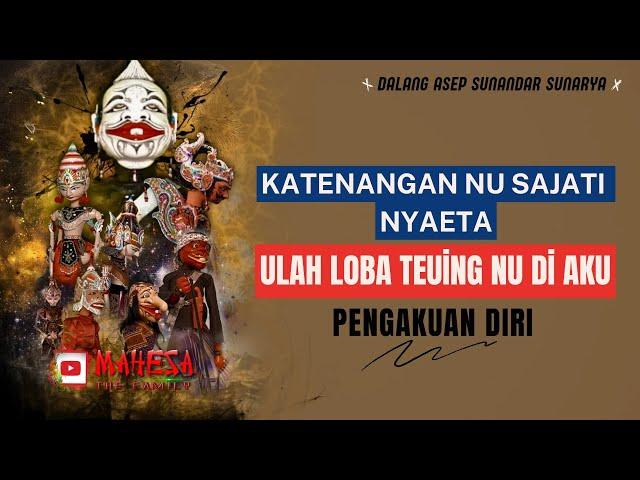 Pengakuan Diri- Katenangan Nu Sajati Nyaeta Ulah Loba Teuing Nu Di Aku ‼️ Wayang Golek Asep Sunandar