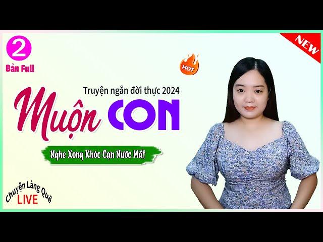 Nghe Xong Khóc Cạn Nước Mắt - Tâm Sự Chuyện MUỘN CON P2 kết - Tâm Sự Có Thật MC Thanh Mai kể