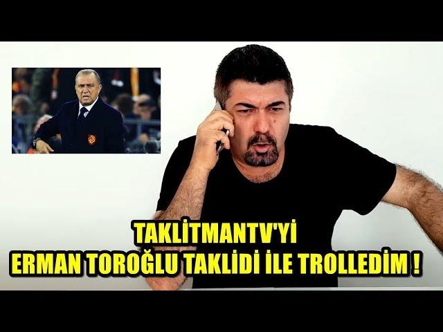 ERMAN TOROĞLU SESİYLE TAKLİTMAN TV 'Yİ TROLLEDİM..!