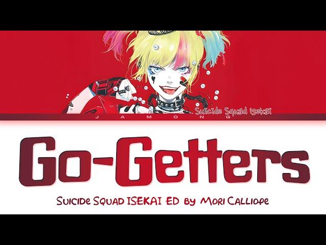 Suicide Squad ISEKAI - Ending FULL "Go-Getters" by Mori Calliope (Lyrics)