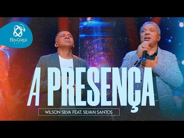 Wilson Silva-Feat-Silvan Santos I A PRESENÇA Vídeo Clipe Oficial