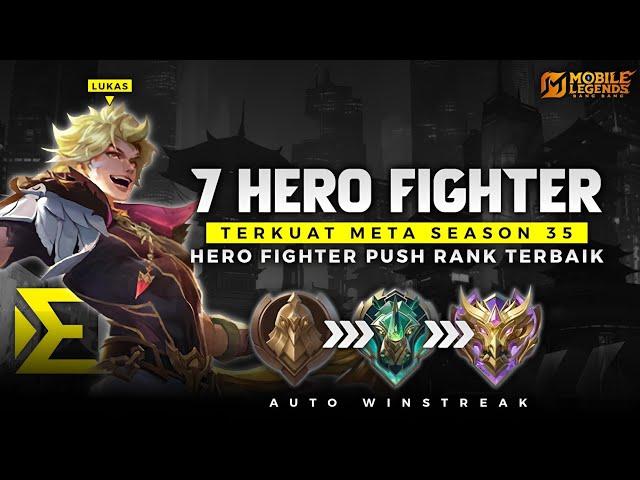 WAJIB PAKE ! 7 HERO FIGHTER TERKUAT META SEASON 35 - Hero Push Solo Rank Auto Winstreak !