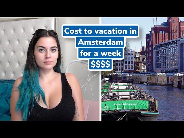 How much it cost to vacation in Amsterdam for a week Netherlands