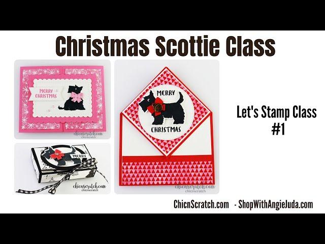 Christmas Scotties Class - Let's Stamp Class 1