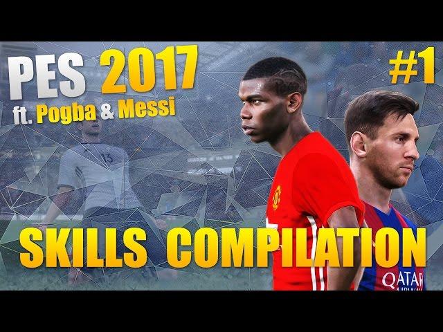 PES 2017 - Skills Compilation #1 ft. Pogba & Messi