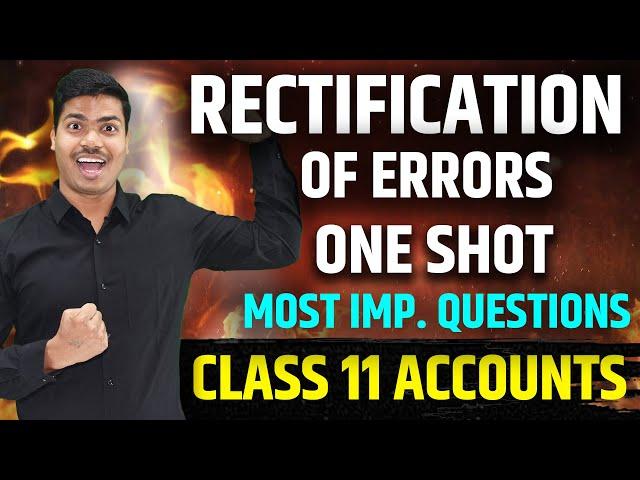 Rectification of Errors | Concept & Most imp. Questions | ONE SHOT | Class 11 Accounts final exams