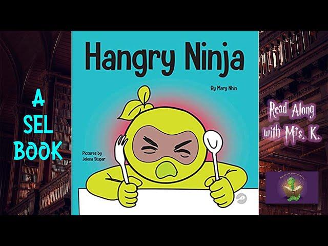 HANGRY NINJA read aloud – A Children’s SEL Book about being Hungry and Angry | Kids book read aloud