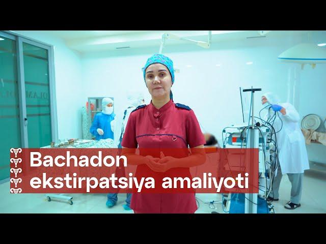 Bachadon ekstirpatsiyasi jarrohlik amaliyoti | Olam Klinika