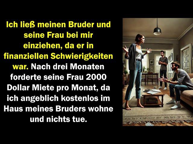 Ich ließ Bruder und Frau einziehen; nach 3 Monaten fordert sie $2000 Miete, da ich „gratis lebe“.