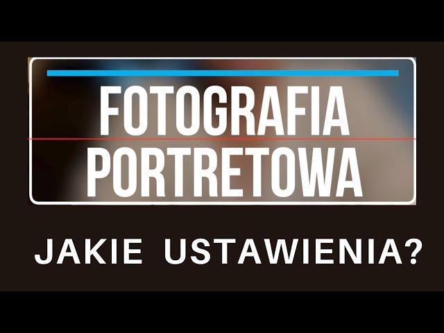 Fotografia portretowa - jakie ustawienia, jakie obiektywy