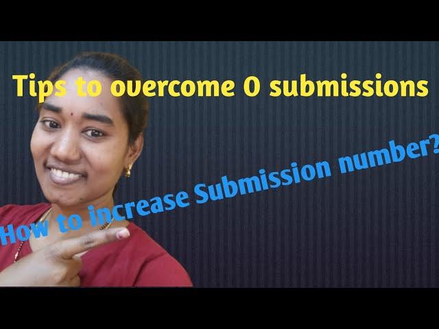 How to increase your Average Submissions? Tips and ways to overcome from 0 Submissions