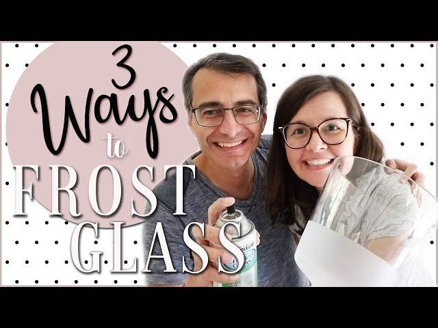 How to Frost Glass | 3 DIY Tutorials |  Use a Cricut to cut vinyl, frosted spray paint, cream etch