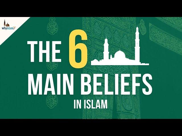 Six Main Beliefs in Islam | Islam Explained