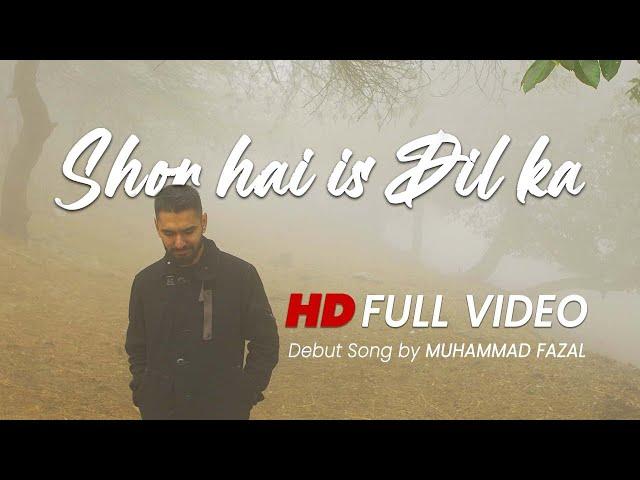 Shor Hai Is Dil Ka Official Music Video Muhammad Fazal
