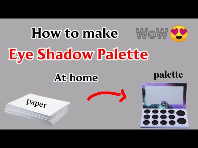 How to make Eye shadow palette at home || km tail and beauty ||