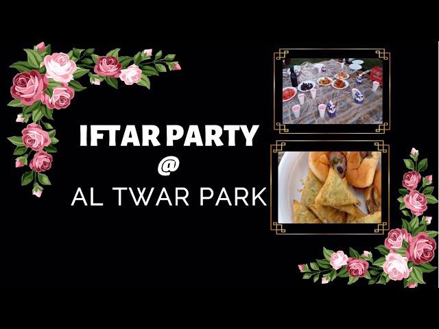 Iftar Party at Al Twar Park| Family Iftar Party| Iftar Gathering