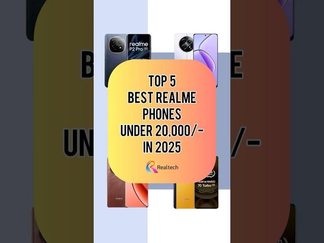 TOP 5 Best Realme Phones Under 20000/- In 2025 | Realtech