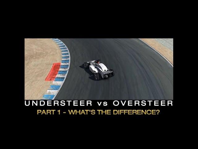 Understeer vs Oversteer: Part 1 - What's the Difference?  Which is Faster?