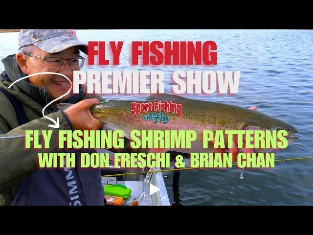 FLY FISHING PREMIER SHOW: FLY FISHING SHRIMP PATTERNS WITH DON FRESCHI & BRIAN CHAN