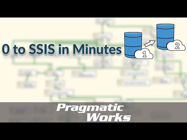 0 to SSIS in Minutes