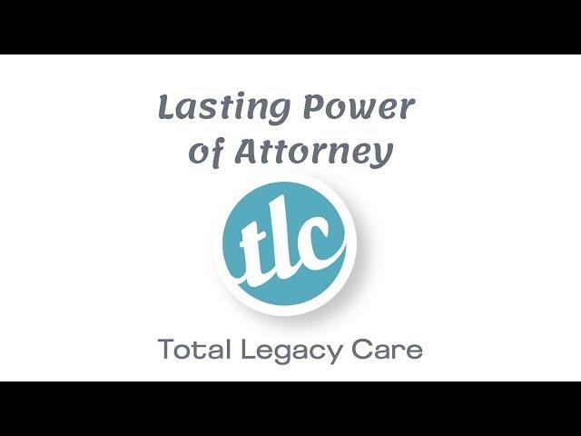 Total Legacy Care - Lasting Power of Attorney