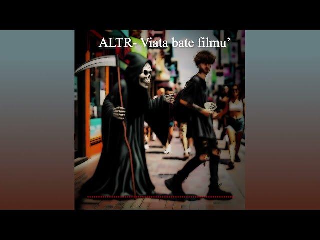 ALTR - Viata bate filmu'