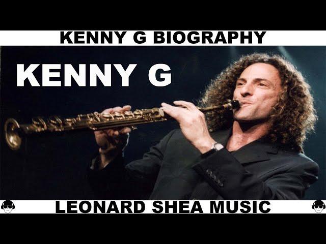 KENNY G BIOGRAPHY - AMERICAN SAXOPHONIST AND COMPOSER - LEONARD SHEA MUSIC