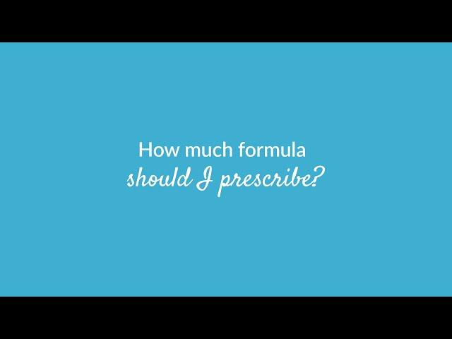 How much formula should I prescribe?