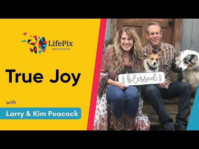 282: True Joy with Larry & Kim Peacock