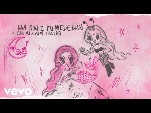 KAROL G, Cris Mj, Ryan Castro - UNA NOCHE EN MEDELLÍN (REMIX) (Visualizer)