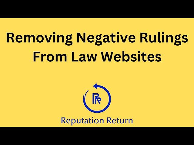 How to Remove Negative Rulings from Law Websites