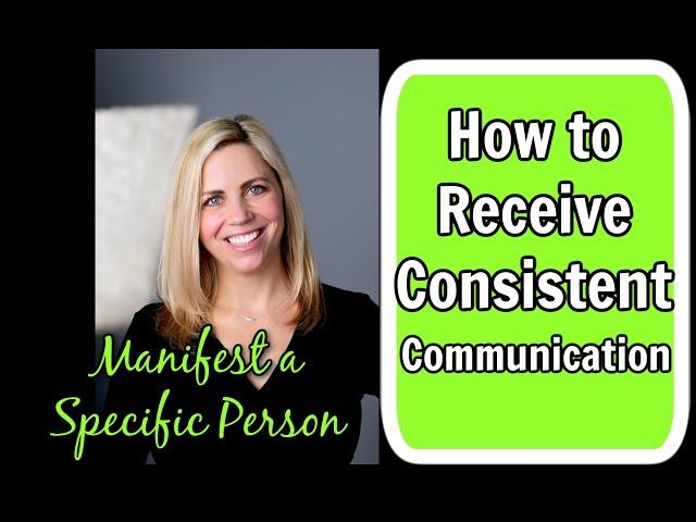 How to Receive Consistent Communication from Your Specific Person