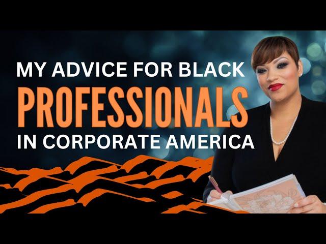 Advice for Black Professionals in Corporate America (They Don't Tell You This!)