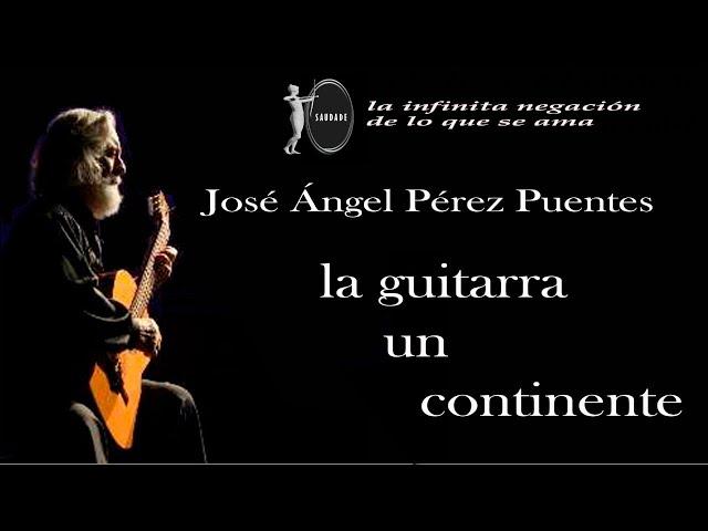 José Ángel Pérez Puentes, la guitarra un continente