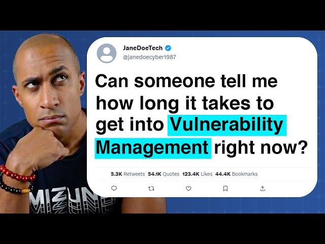 How long does it take to get a job in Vulnerability Management (Cybersecurity 2024)