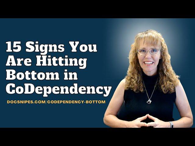 15 Signs You are Hitting Bottom in Codependency