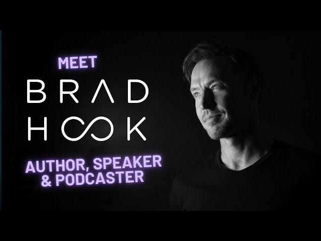 Bradley Hook: Author, Speaker, Podcaster and Entrepreneur