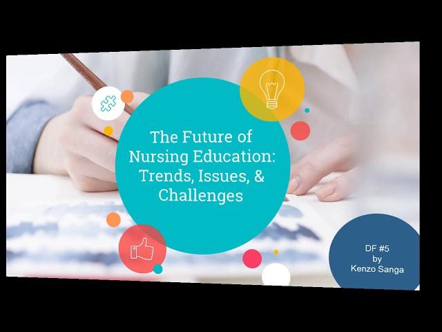 The Future of Nursing Education: Trends, Issues, & Challenges