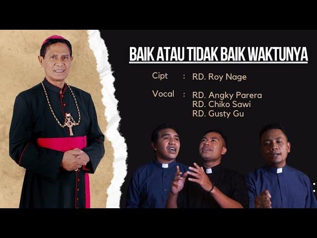 LAGU MGR. VINCENTIUS SENSI POTOKOTA : BAIK ATAU TIDAK BAIK WAKTUNYA (Official Music Video)