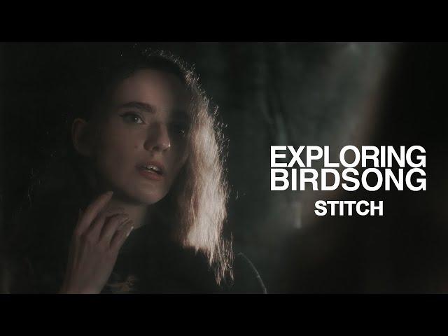 Exploring Birdsong - Stitch (Official Music Video)