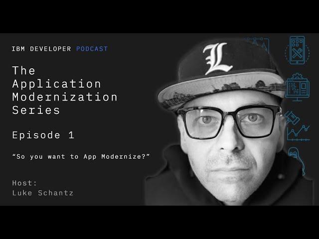 Application Modernization, Episode 1 - So you want to app modernize?