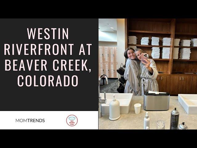 Westin Riverfront Resort at Beaver Creek Review