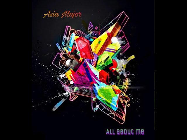 Asia major - All about me  (remastered )