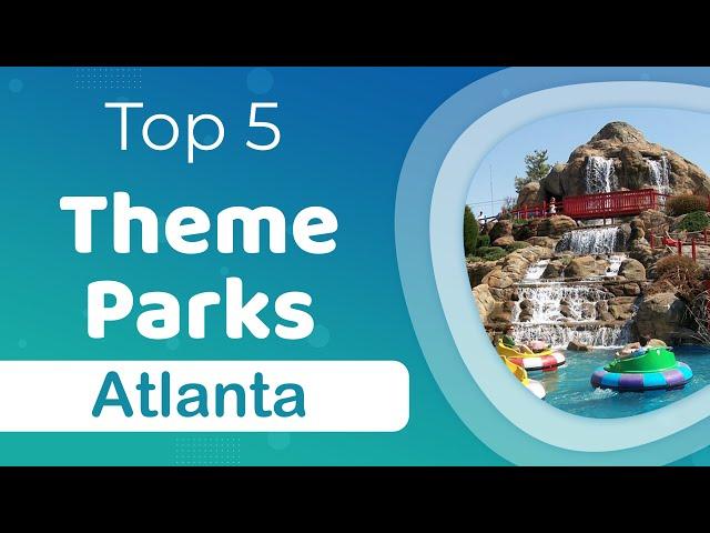 Top 10 Best Theme Parks to Visit in Atlanta, Georgia | USA - English