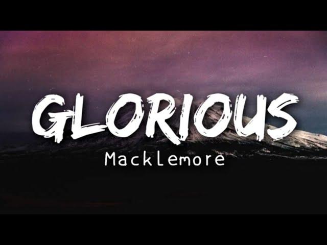 Macklemore - Glorious (Lyrics)